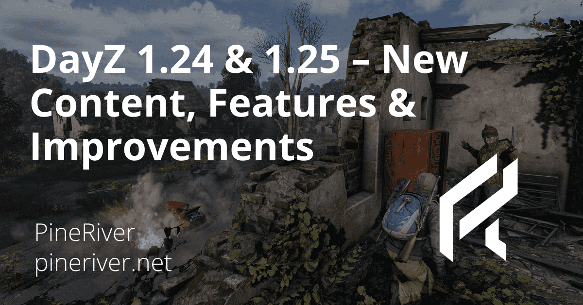 DayZ 1.24 & 1.25 – New Content, Features & Improvements