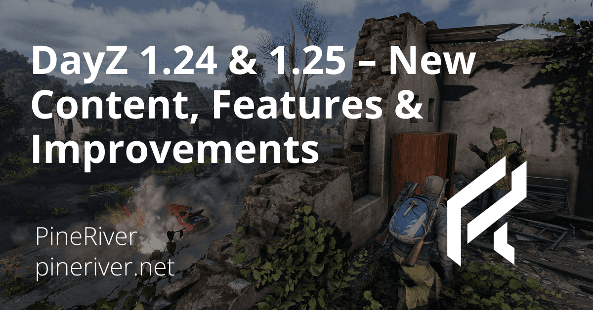 DayZ 1.24 & 1.25 – New Content, Features & Improvements