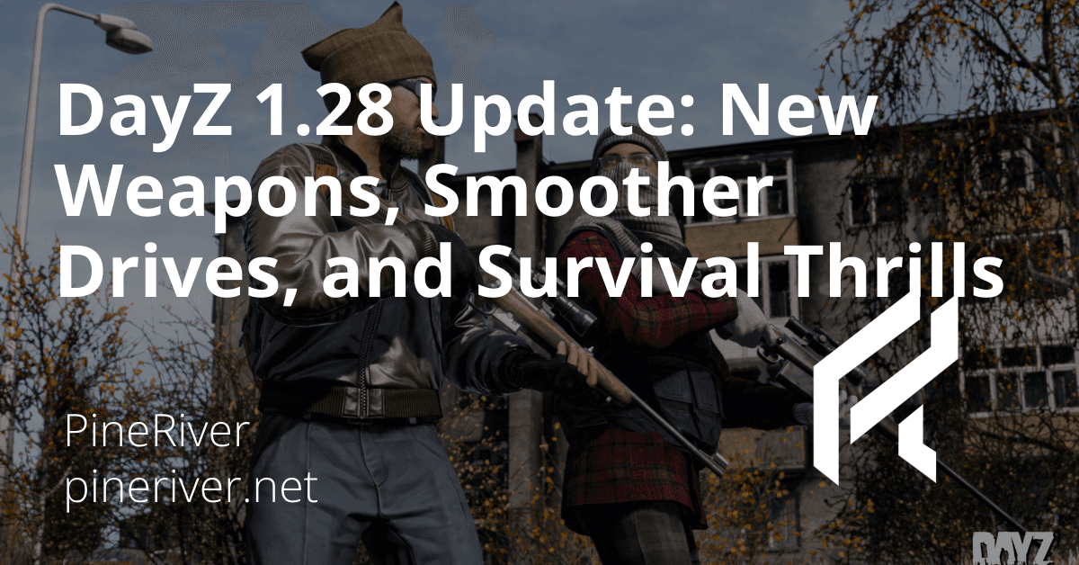 DayZ 1.28 Update: New Weapons, Smoother Drives, and Survival Thrills